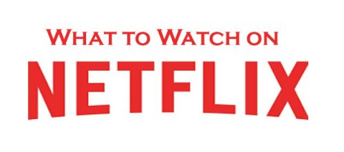 What to Watch on Netflix - How to Access Netflix