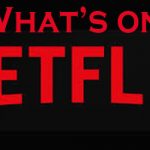 What’s on Netflix? – www.Netflix.com