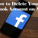 How to Delete Your Facebook Account on Android