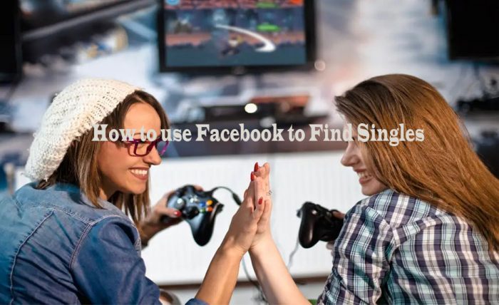 How to use Facebook to Find Singles