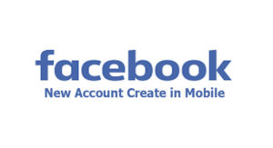 Facebook New Account Create in Mobile - Facebook New Account