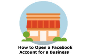 How to Open a Facebook Account for a Business - Facebook Account