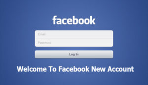 Welcome To Facebook New Account - Facebook New Account Set up