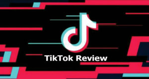 TikTok Review - All You Need to Know About TikTok