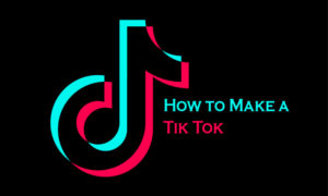 How to Make a Tik Tok - How to Make a Tik Tok Video