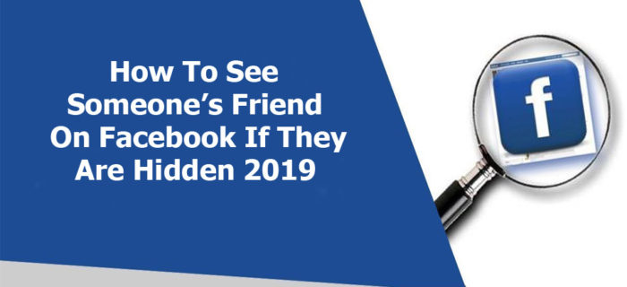 How To See Someone’s Friend On Facebook If They Are Hidden 2019
