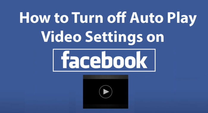 Video Settings for Facebook - How to Turn off Auto Play Video Settings