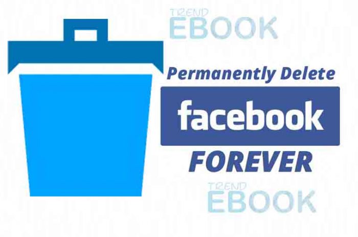 Delete Facebook Account Completely - Delete Facebook Account Permanently Now