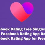 Facebook Dating Free Singles – Free Facebook Dating App Download – Facebook Dating App for Free