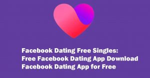 Facebook Dating Free Singles: Free Facebook Dating App Download | Facebook Dating App for Free