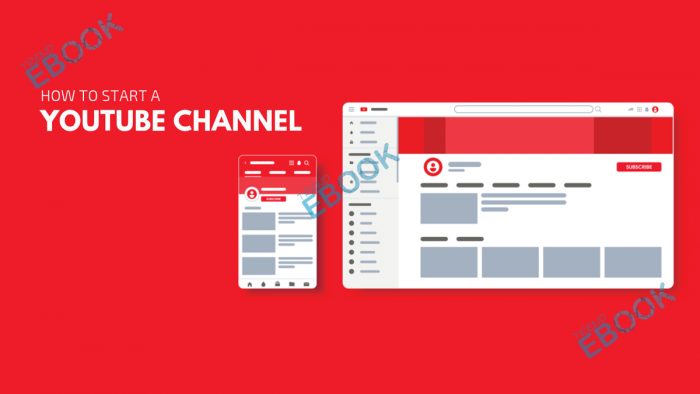 How to Start a YouTube Channel - Start a Successful YouTube Channel