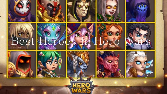 Best Heroes In Hero Wars - Hero Wars Tier List Mobile 2021-2022