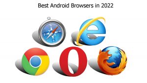 Best Android Browsers in 2022 - 7 Best Web Browsers For Android