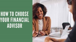 Choosing a Financial Advisor - How To Choose the Best Financial Advisor