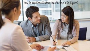 How Do You Get a Student Loan Without a Co-Signer?