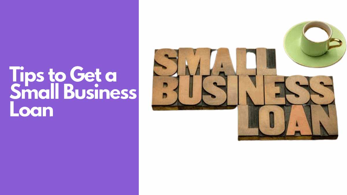 Guideline on How to Get a Small Business Loan