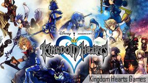 Kingdom Hearts Games - List of Kingdom Hearts Games