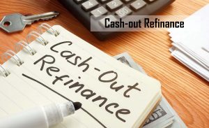 Cash-out Refinance - How Does a Cash-out Refinance Work?