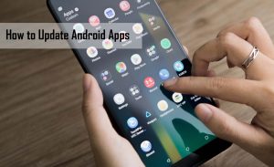 How to Update Android Apps - Why Update Android Apps
