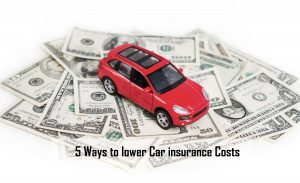 5 Ways to lower Car insurance Costs - Car Insurance