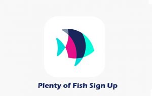 Plenty of Fish Sign Up - How to Sign up