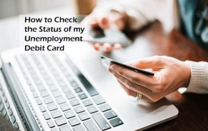 How to Check the Status of my Unemployment Debit Card