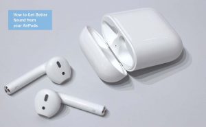 How to Get Better Sound from your AirPods