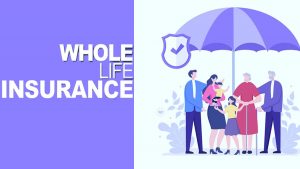 Whole Life Insurance Policy- How to Get whole Life insurance