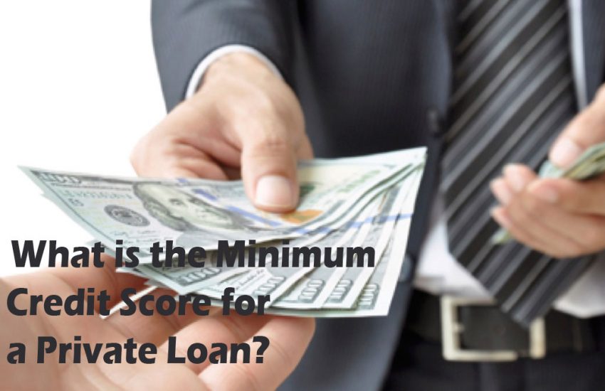 What is the Minimum Credit Score for a Private Loan?