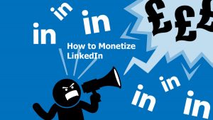 How to Monetize LinkedIn