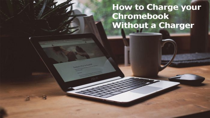 How to Charge your Chromebook Without a Charger