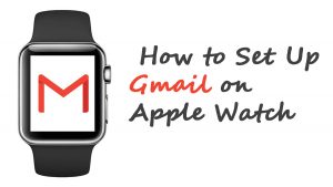 How to Set Up Gmail on Apple Watch