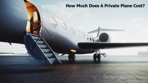 Private Plane Cost - How Much Does A Private Plane Cost?