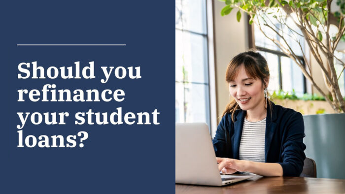 Should You Refinance Your Student Loans?