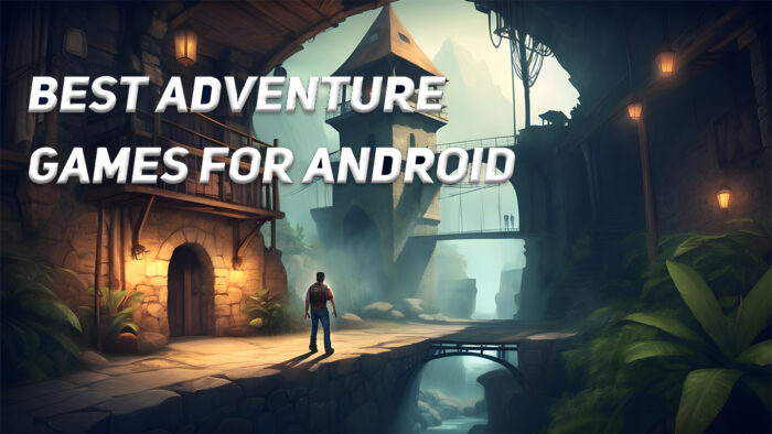 Best Adventure Games for Android