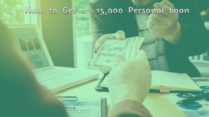 How to Get a $15,000 Personal Loan