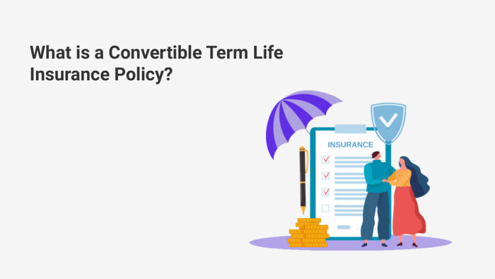 What is Convertible Term Life Insurance Policy?