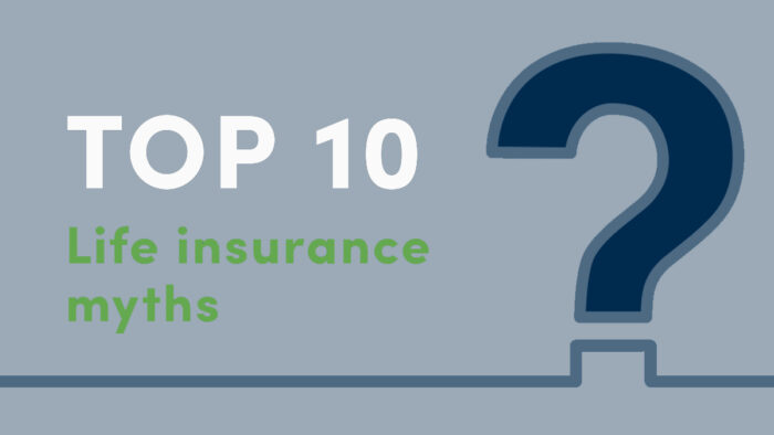 10 Life Insurance Myths Revealed